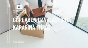 görevden uzaklaştırma kararına itiraz