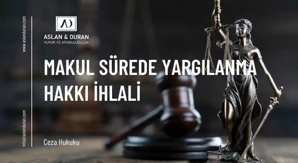 makul sürede yargılanma hakkı