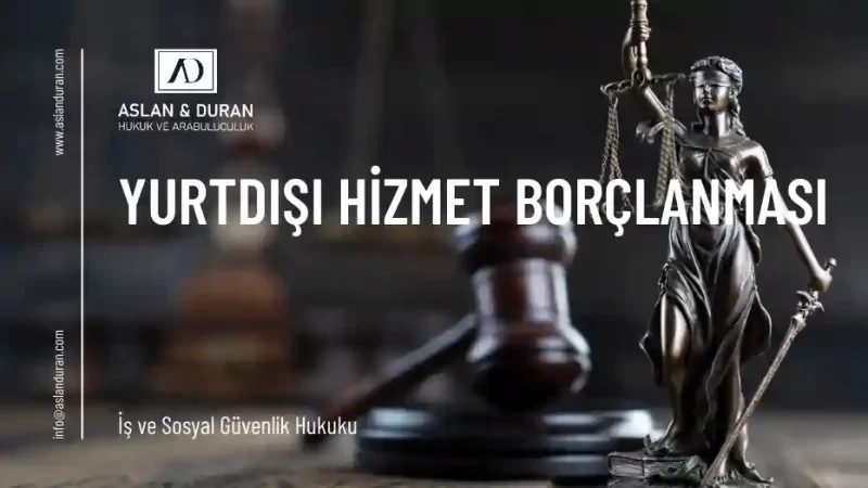 yurtdışı hizmet borçlanması