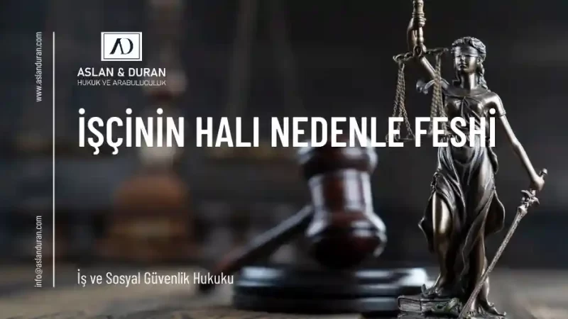 işçinin haklı nedenle feshi