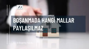 boşanmada hangi mallar paylaşılmaz