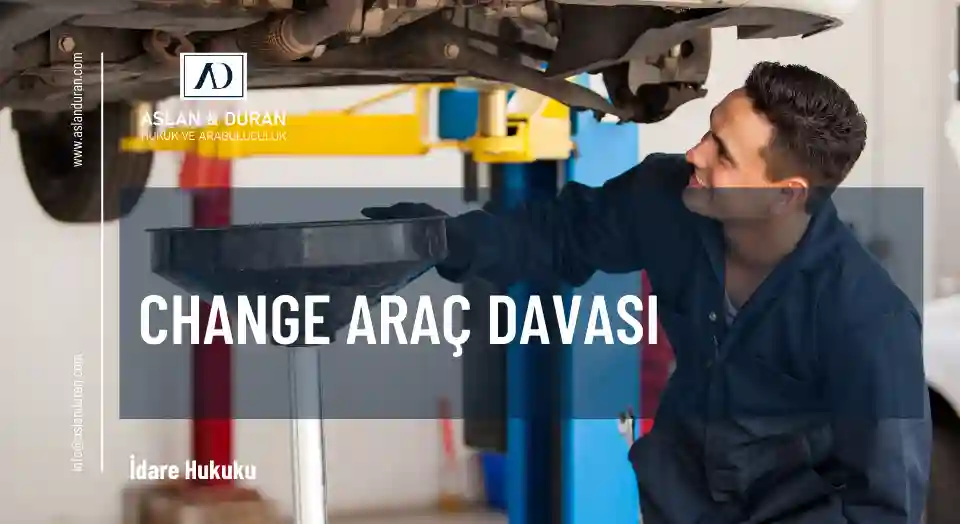 change araç davası