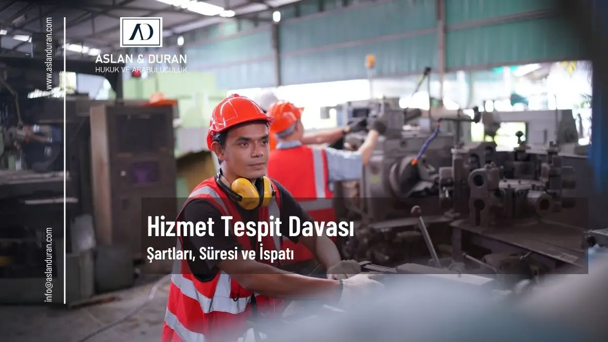 hizmet tespit davası şartları süresi ve ispatı