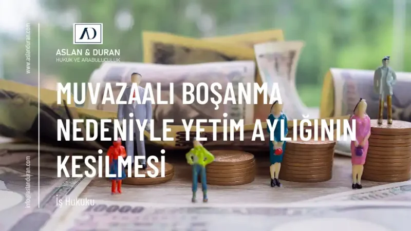muvazaalı boşanma nedeniyle yetim aylığının kesilmesi