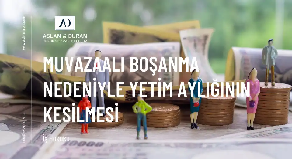 muvazaalı boşanma nedeniyle yetim aylığının kesilmesi