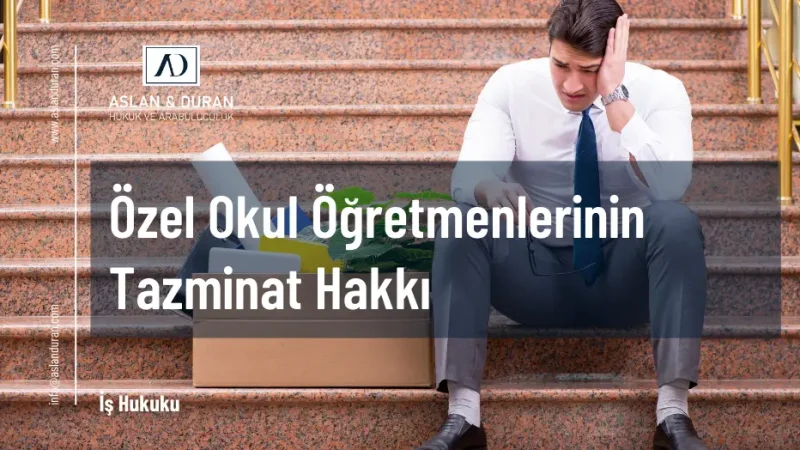 Özel okul öğretmenlerinin tazminat hakkı