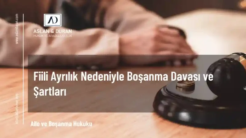 fiili ayrılık nedeniyle boşanma davası