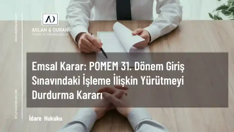pomem yürütmeyi durdurma kararı