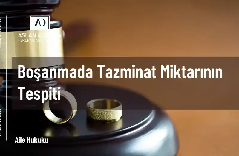 boşanmada tazmiant miktarının tespiti