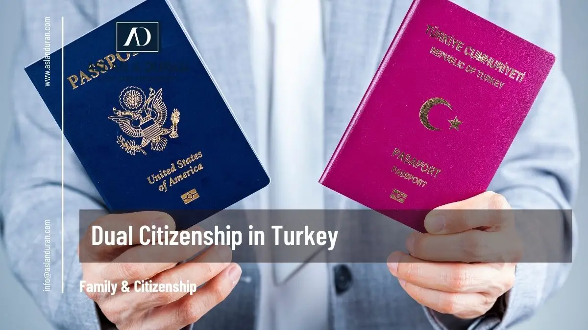 Dual Citizenship in Turkey Aslan Duran Law Firm