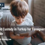 child custody in Turkey for foreigners
