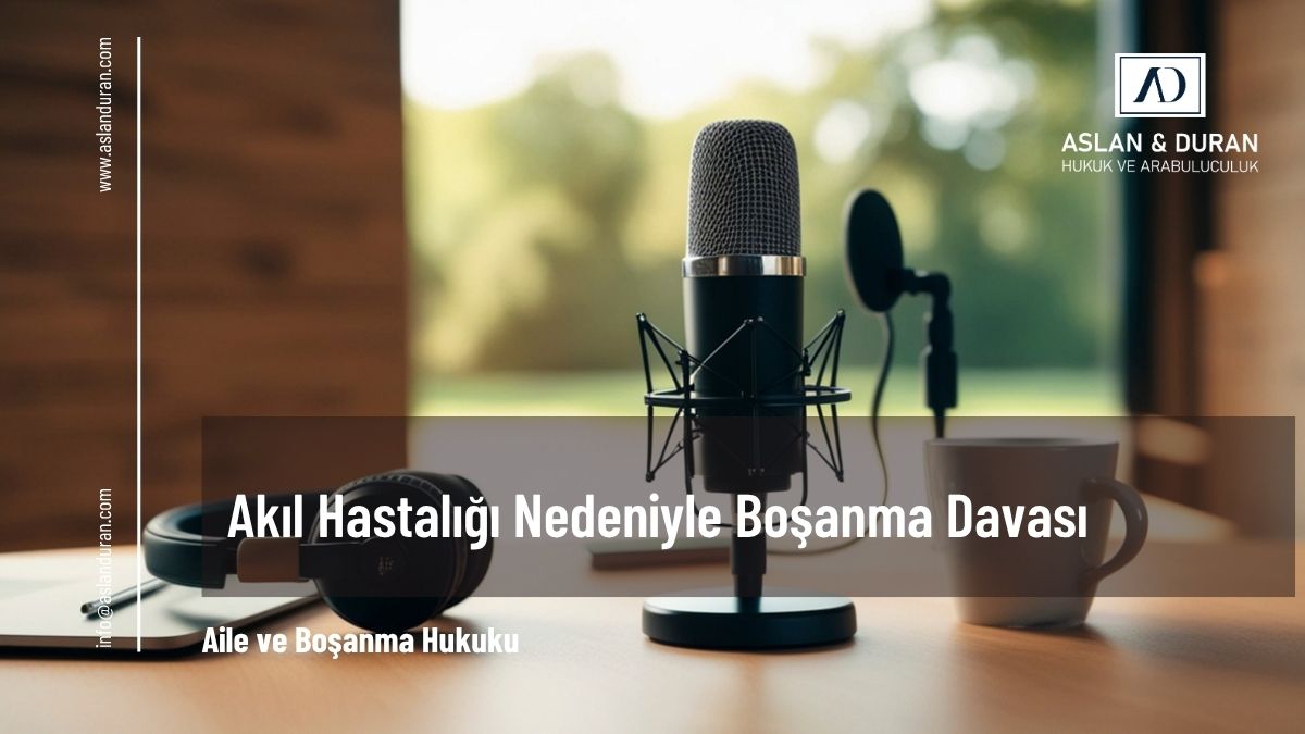 akıl hastalığı nedeniyle boşanma davası