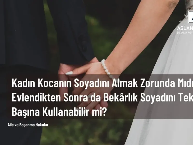 kadın kocasının soyadını almak zorunda mı