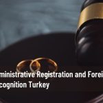 Administrative Registration and Foreign Divorce Recognition Turkey