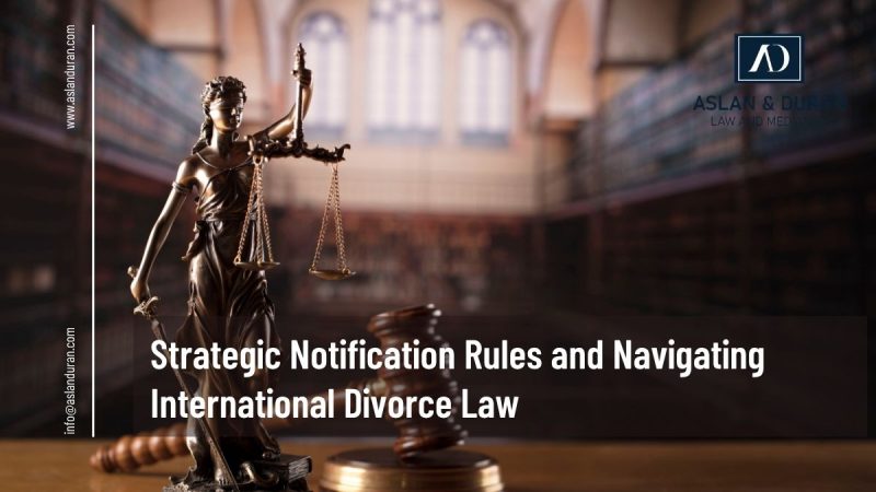 Strategic Notification Rules and Navigating International Divorce Law