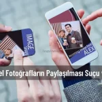 özel fotoğrafların paylaşılması suçu