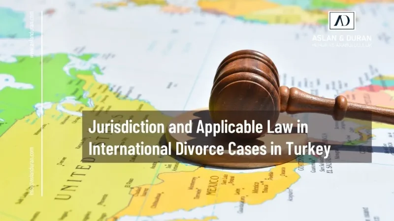 jurisdiction in international divorce cases in Turkey