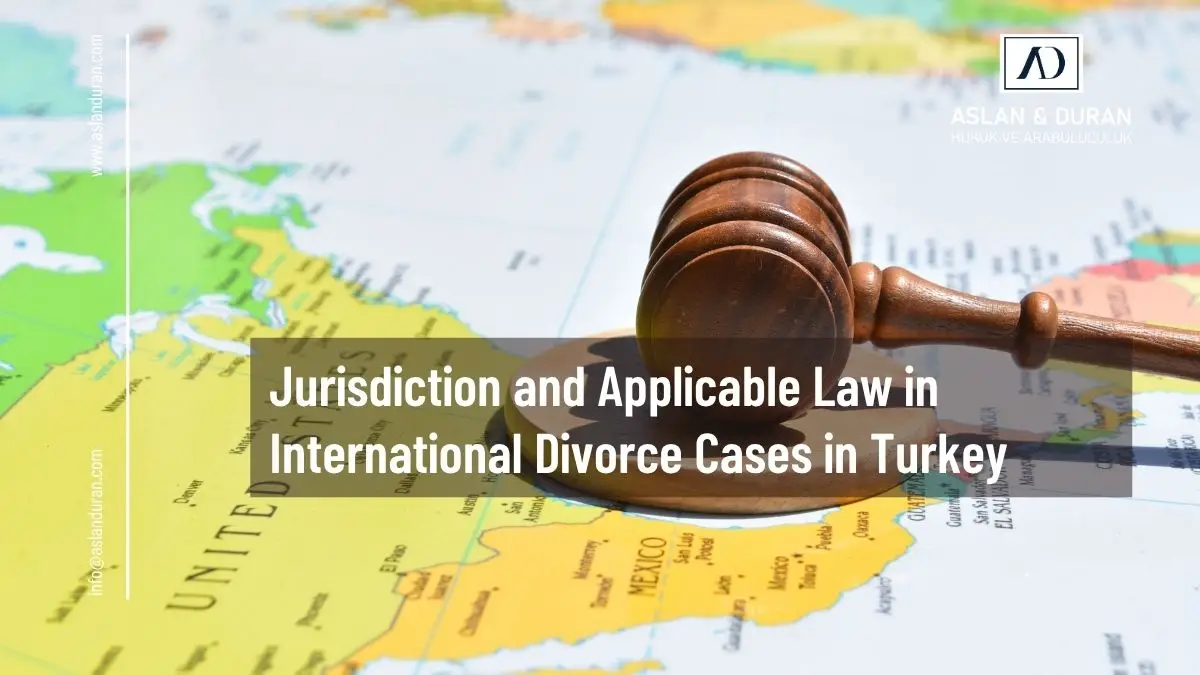 jurisdiction in international divorce cases in Turkey